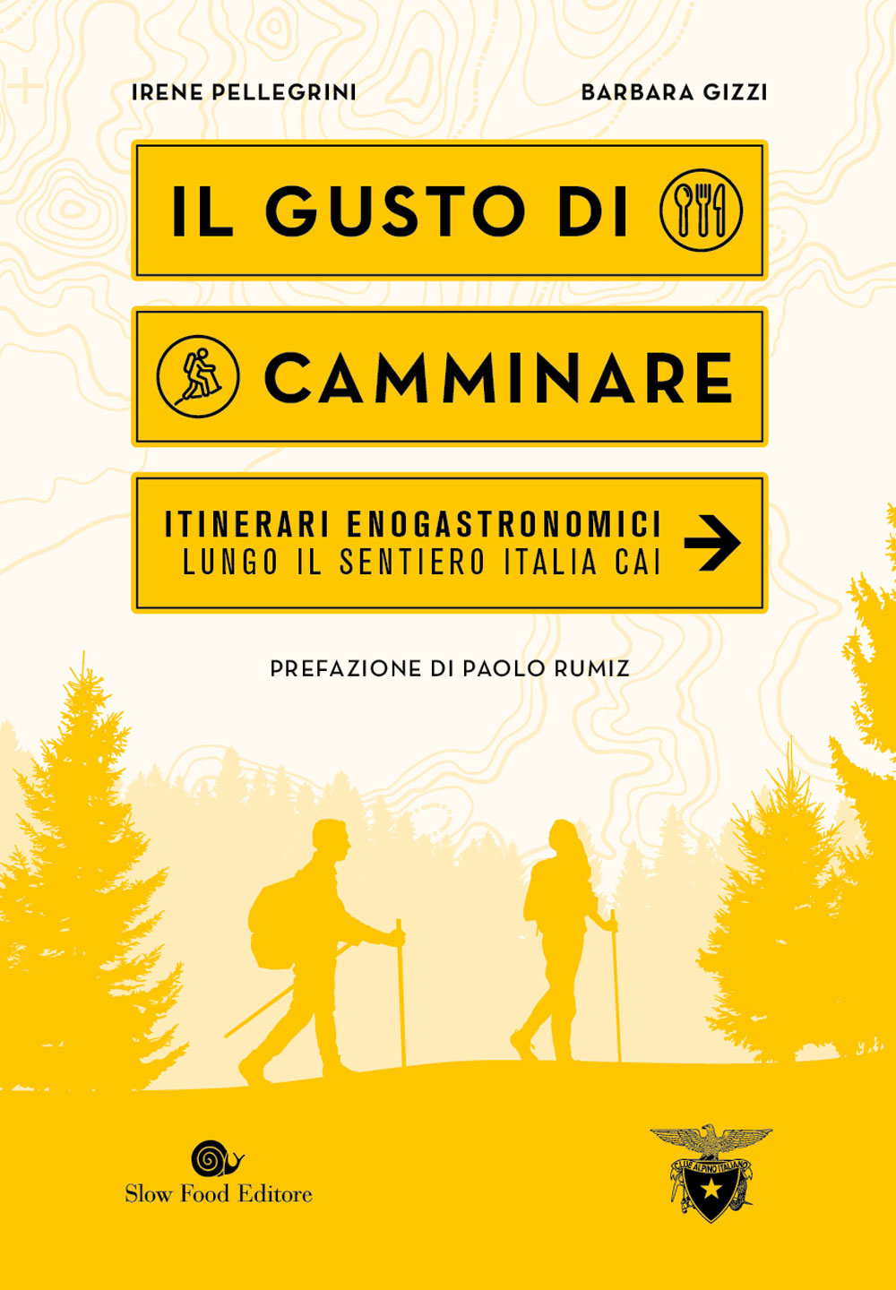 Il gusto di camminare. Itinerari enogastronomici lungo il sentiero Italia CAI