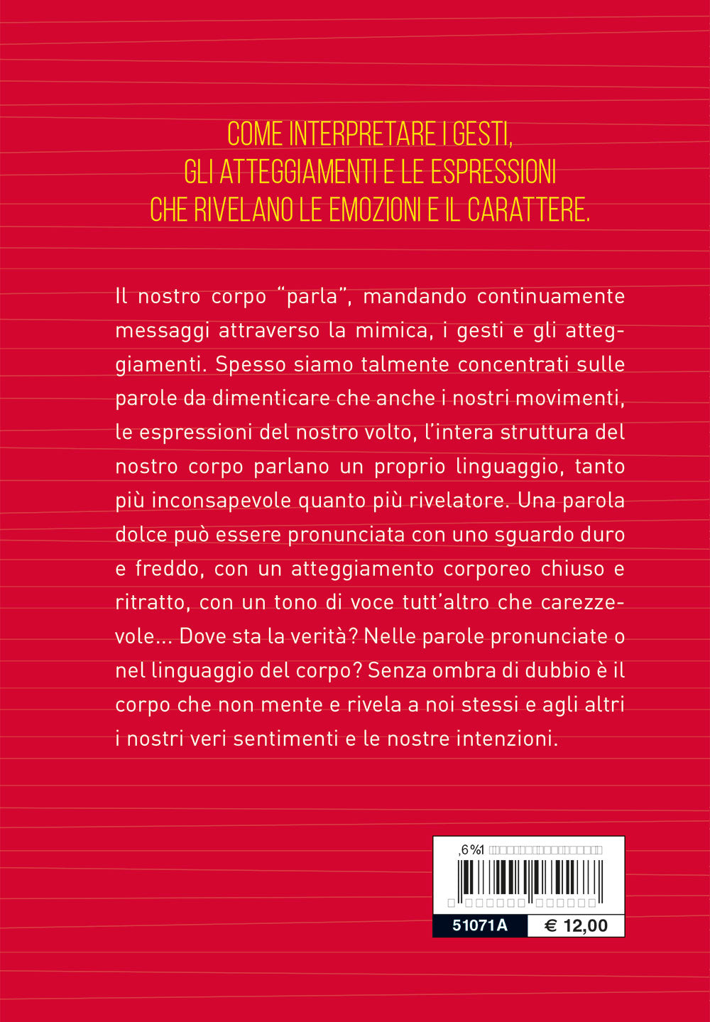 Conoscere e interpretare il linguaggio segreto del corpo e del volto. Guida completa