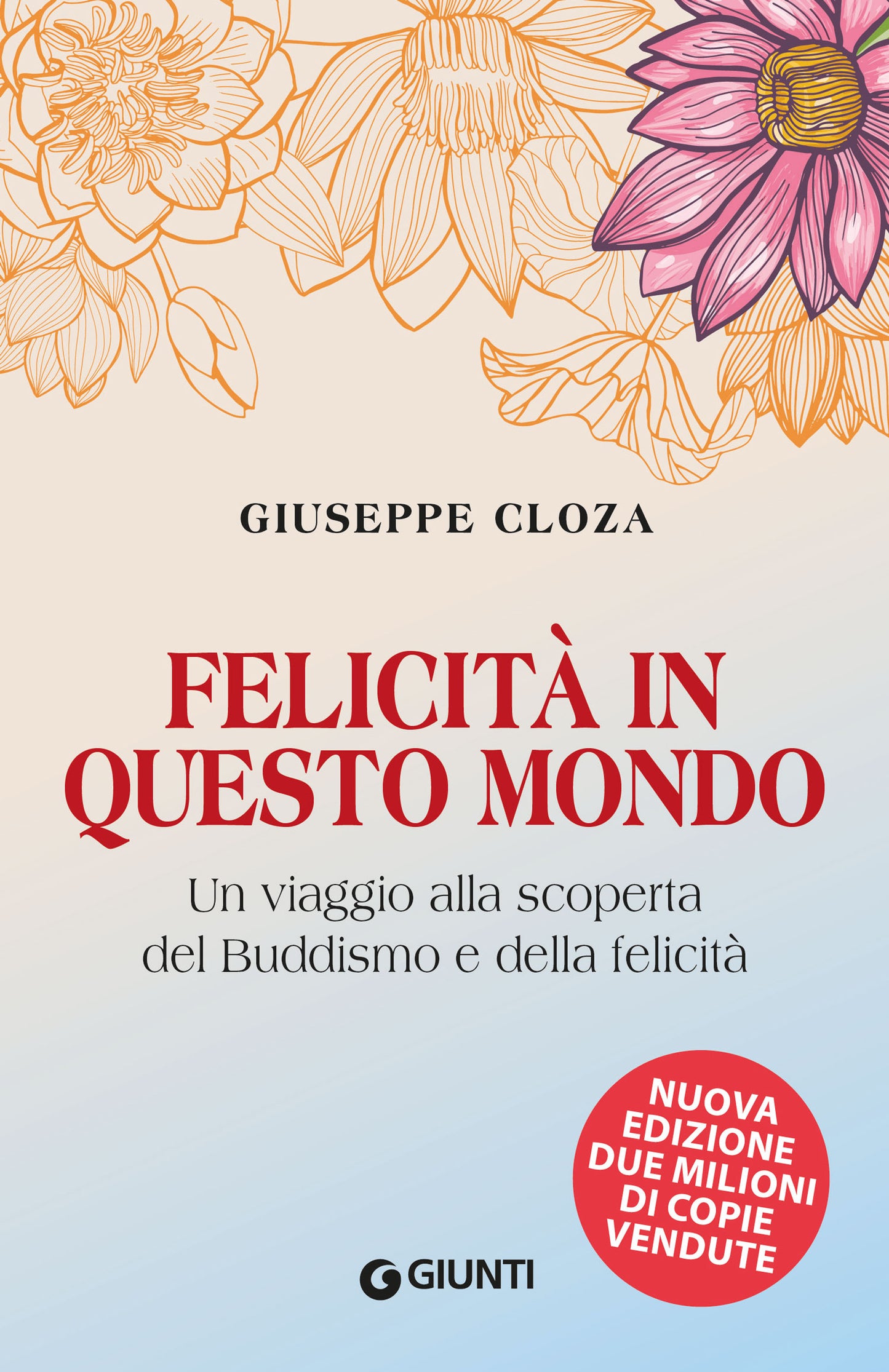 Felicità in questo mondo. Un viaggio alla scoperta del Buddismo e della felicità