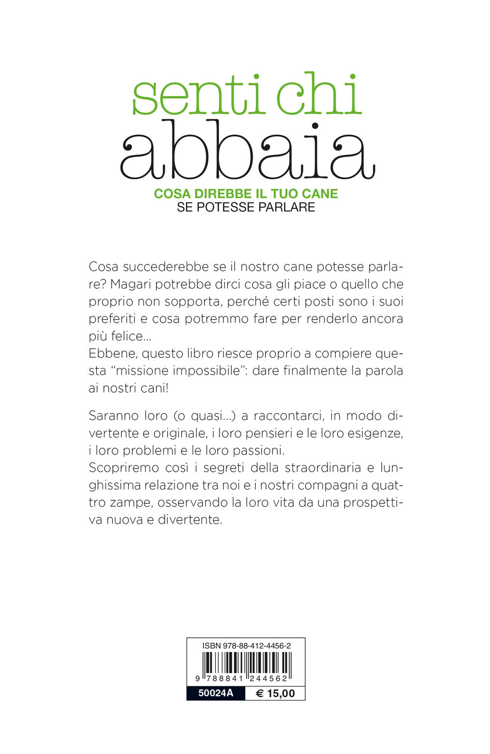 Senti chi abbaia. Cosa direbbe il tuo cane se potesse parlare