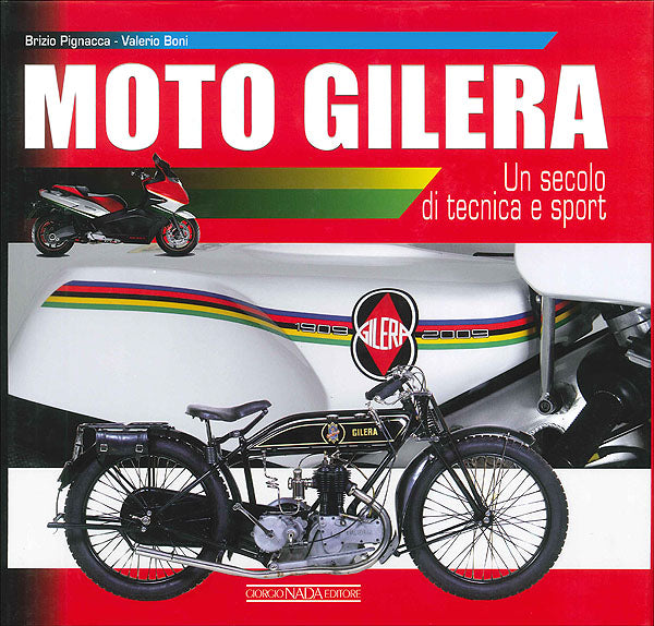 Moto Gilera. Un secolo di tecnica e sport