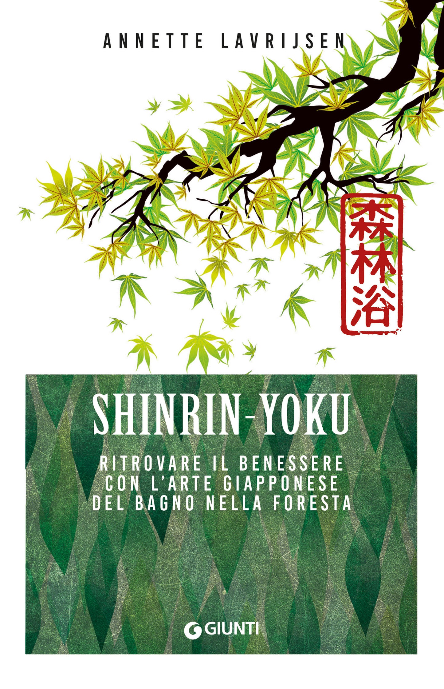 SHINRIN YOKU. Ritrovare il benessere con l'arte giapponese del bagno nella foresta