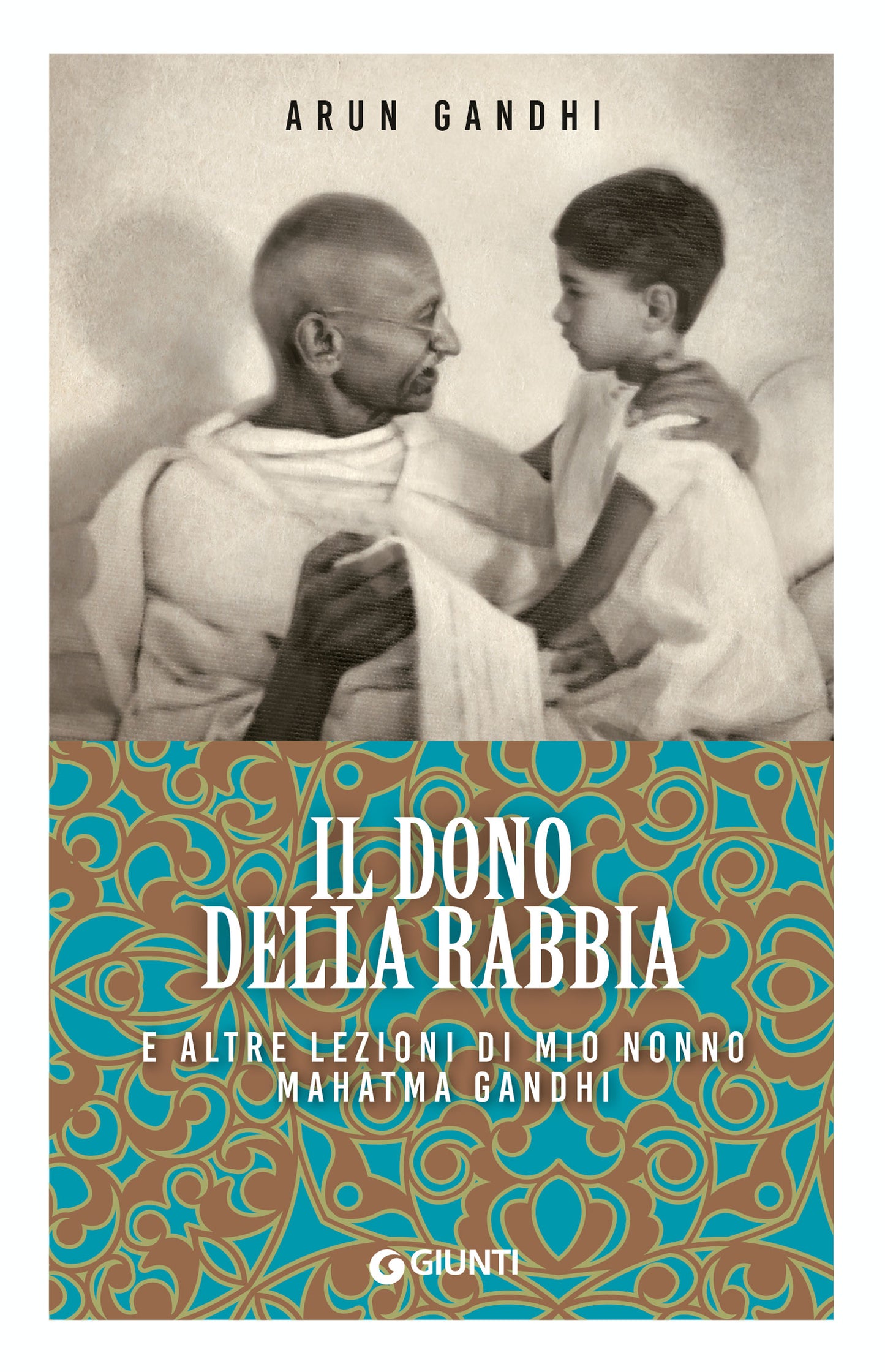 Il dono della rabbia. E altre lezioni di mio nonno Mahatma Gandhi