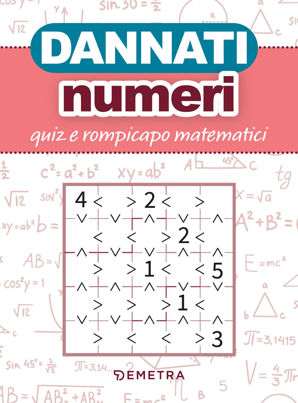 Dannati numeri . Quiz e rompicapo matematici