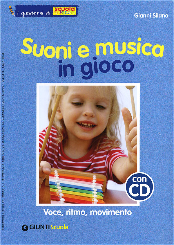 Suoni e musica in gioco - Voce, ritmo, movimento + CD. I quaderni di Scuola dell'infanzia - Supplemento a Scuola dell'infanzia n. 4, dicembre 2012