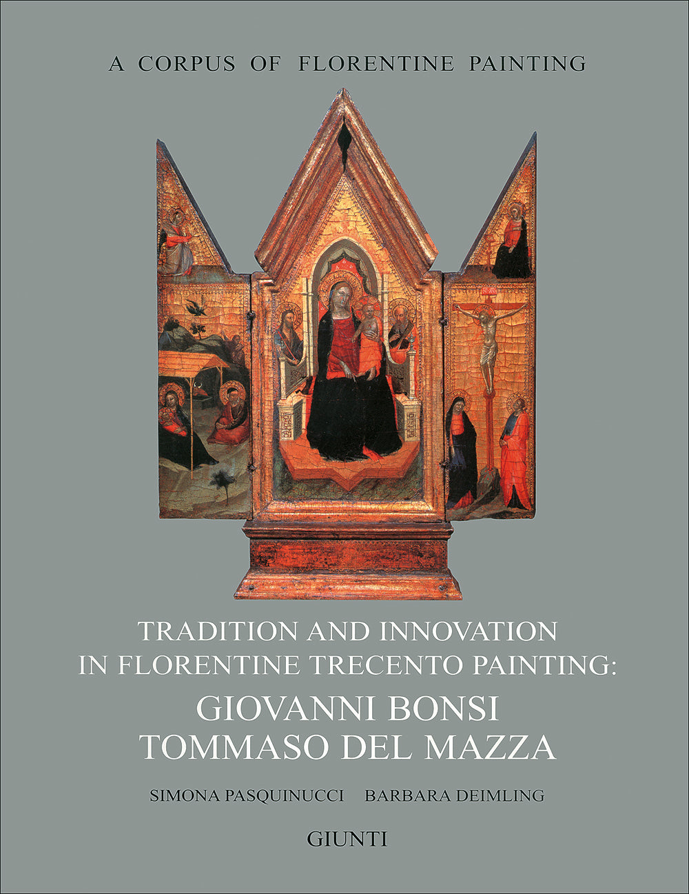 Tradition and innovation in Florentine Trecento painting: Giovanni Bonsi - Tommaso Del Mazza. Section IV, volume VIII