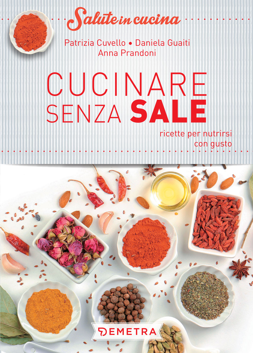 Cucinare senza sale. Ricette per nutrirsi con gusto