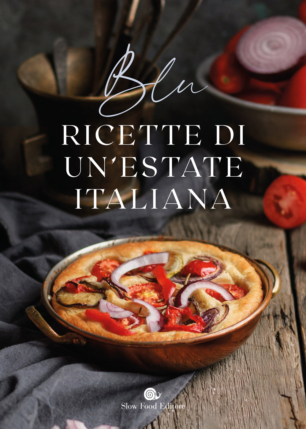 Blu. Ricette di un'estate italiana. Ricette di un'estate italiana