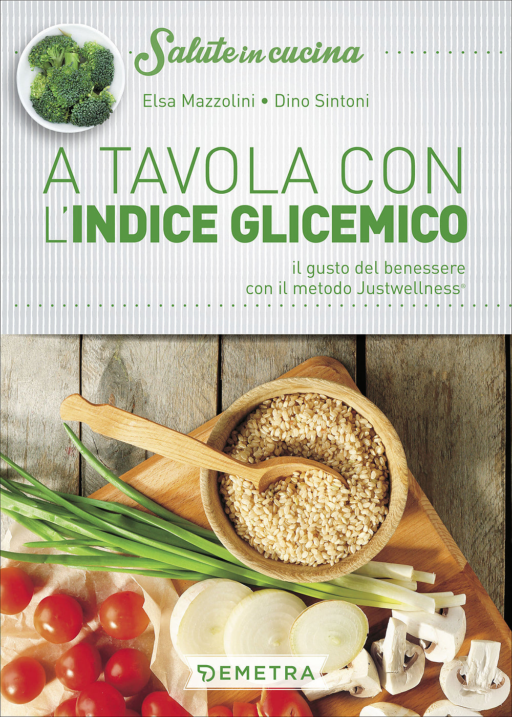 A tavola con l'Indice Glicemico. Il gusto del benessere con il metodo Justwellness