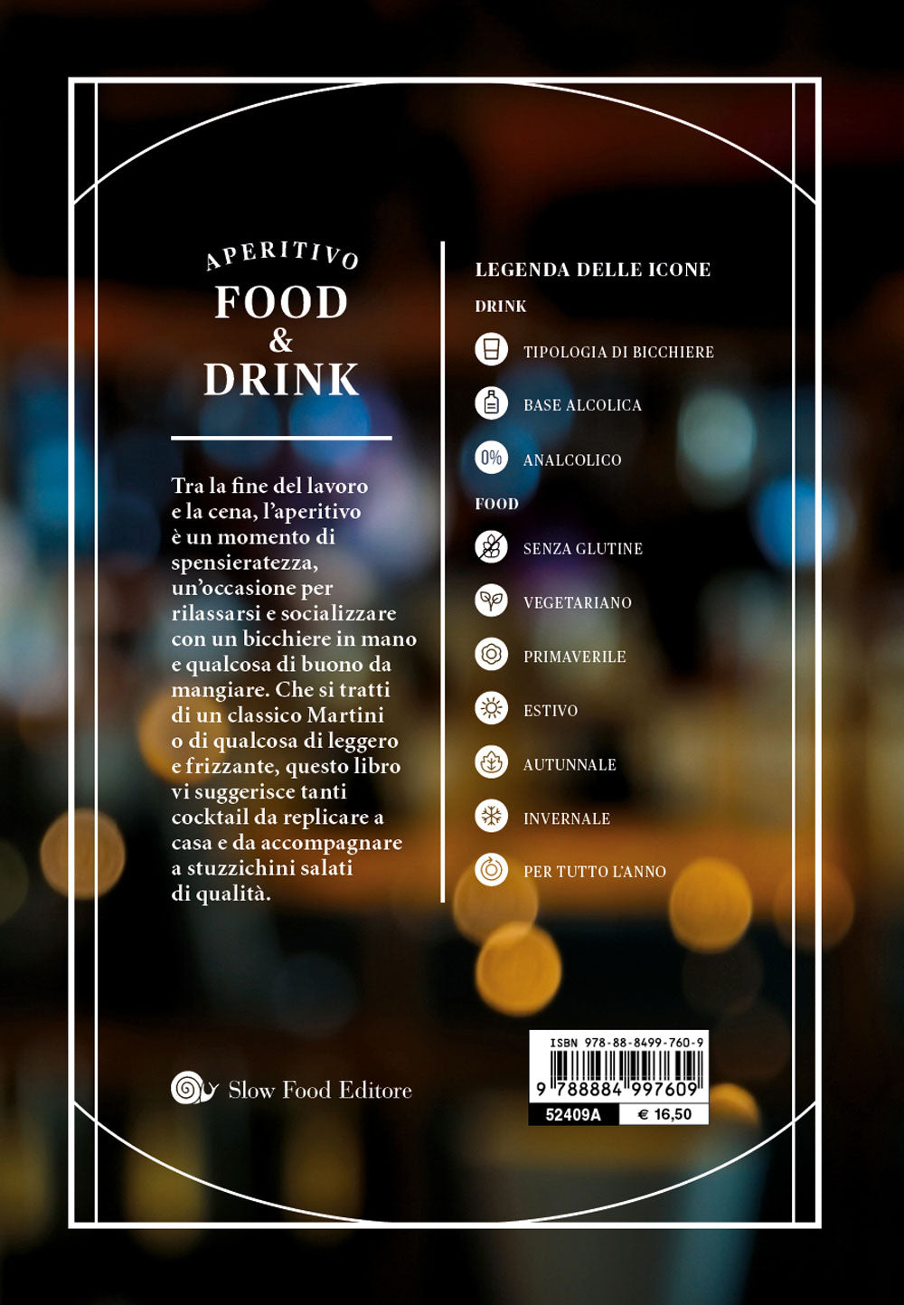 Aperitivo food & drink. 60 Ricette, 50 cocktail. 60 Ricette, 50 cocktail