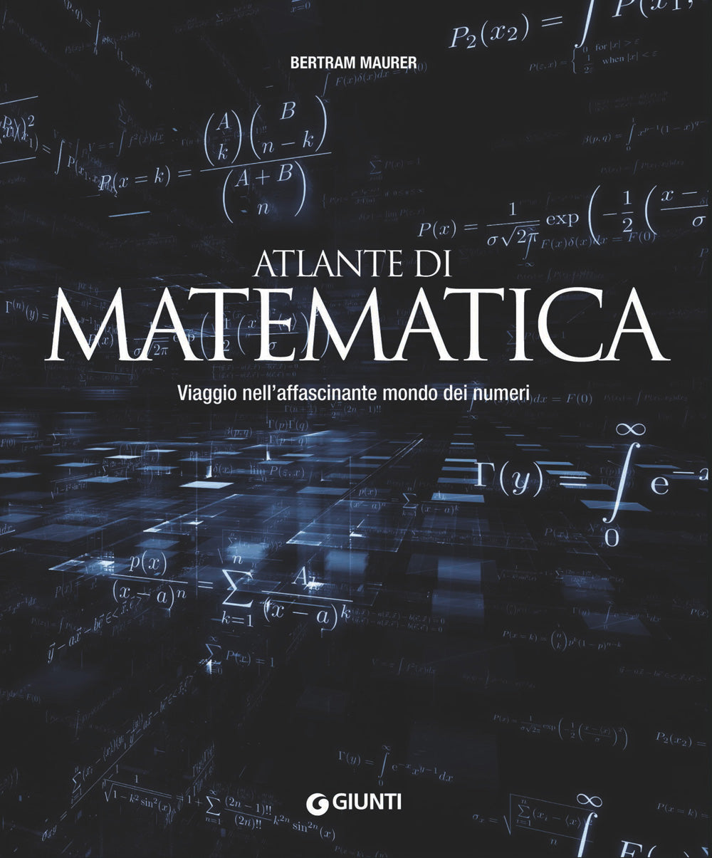 Atlante di matematica. Viaggio nell’affascinante mondo dei numeri
