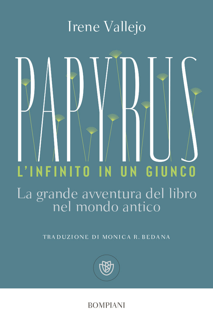 Papyrus. L'infinito in un giunco. La grande avventura del libro nel mondo antico