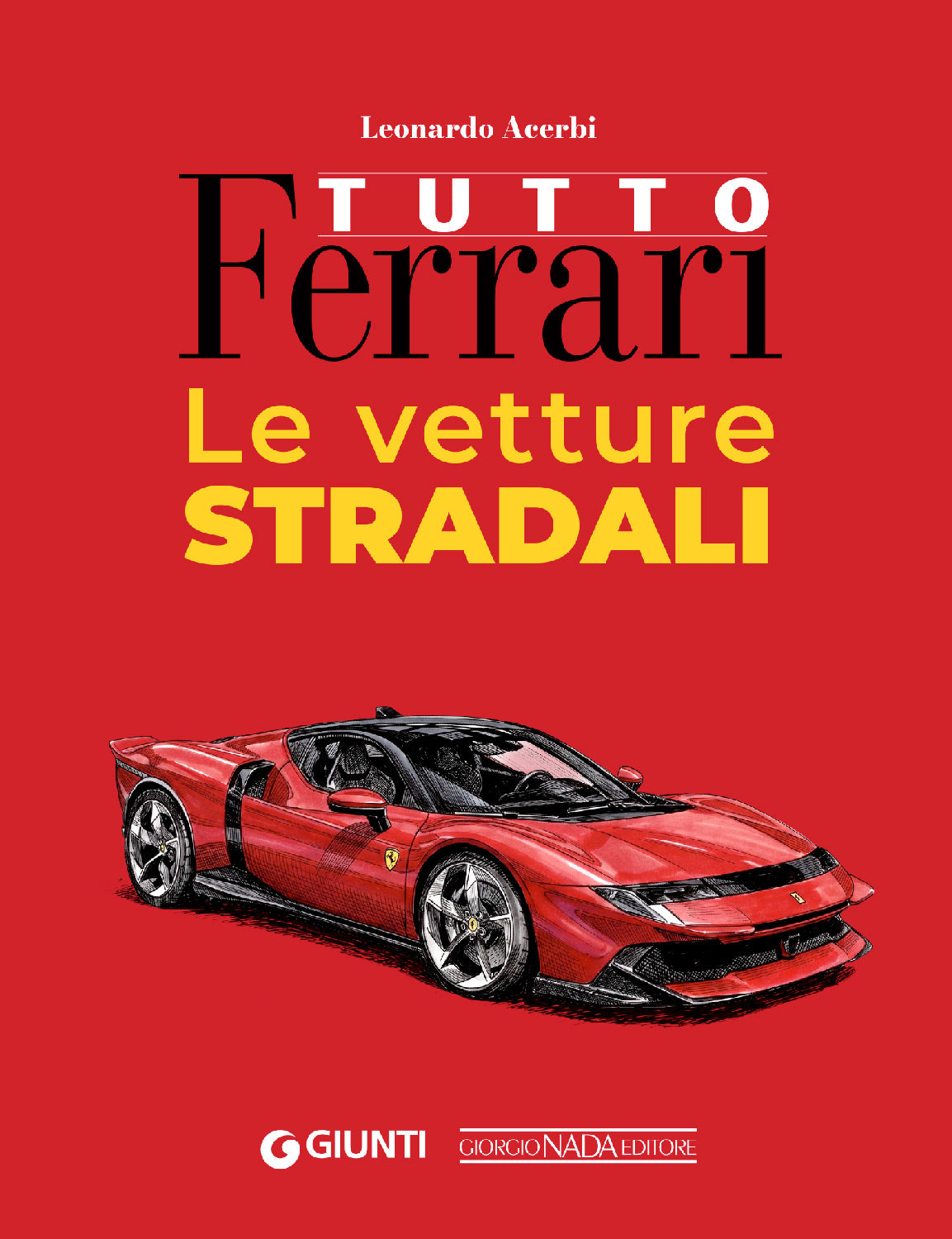 TUTTO FERRARI Le vetture stradali. Le vetture stradali