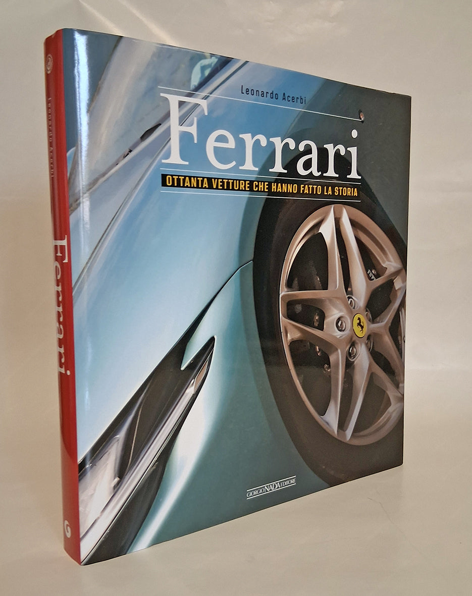 FERRARI Ottanta vetture che hanno fatto la storia - Nuova edizione aggiornata. Ottanta vetture che hanno fatto la storia - Nuova edizione aggiornata
