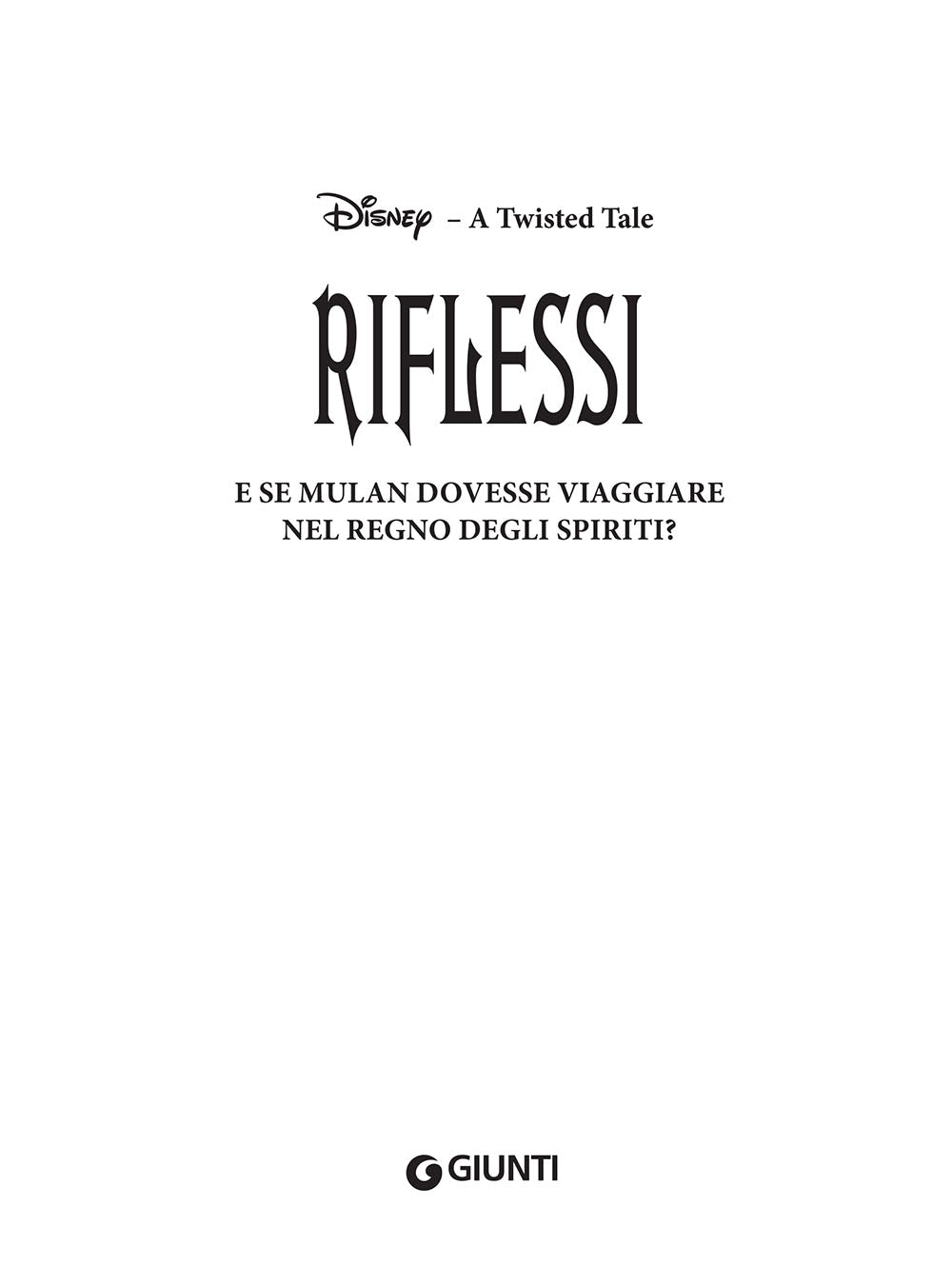 Riflessi - Disney A twisted tale. E se Mulan dovesse viaggiare nel Regno degli Spiriti?