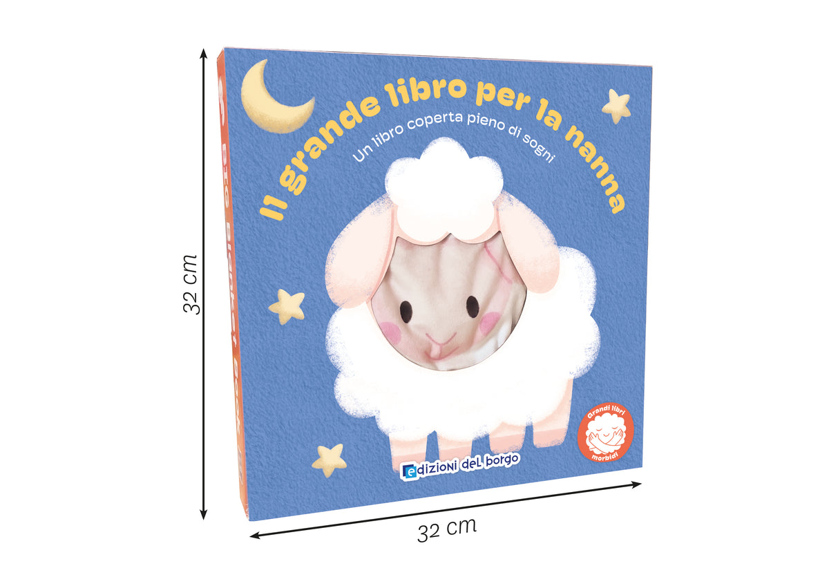 Il grande libro per la nanna. Un libro coperta pieno di sogni