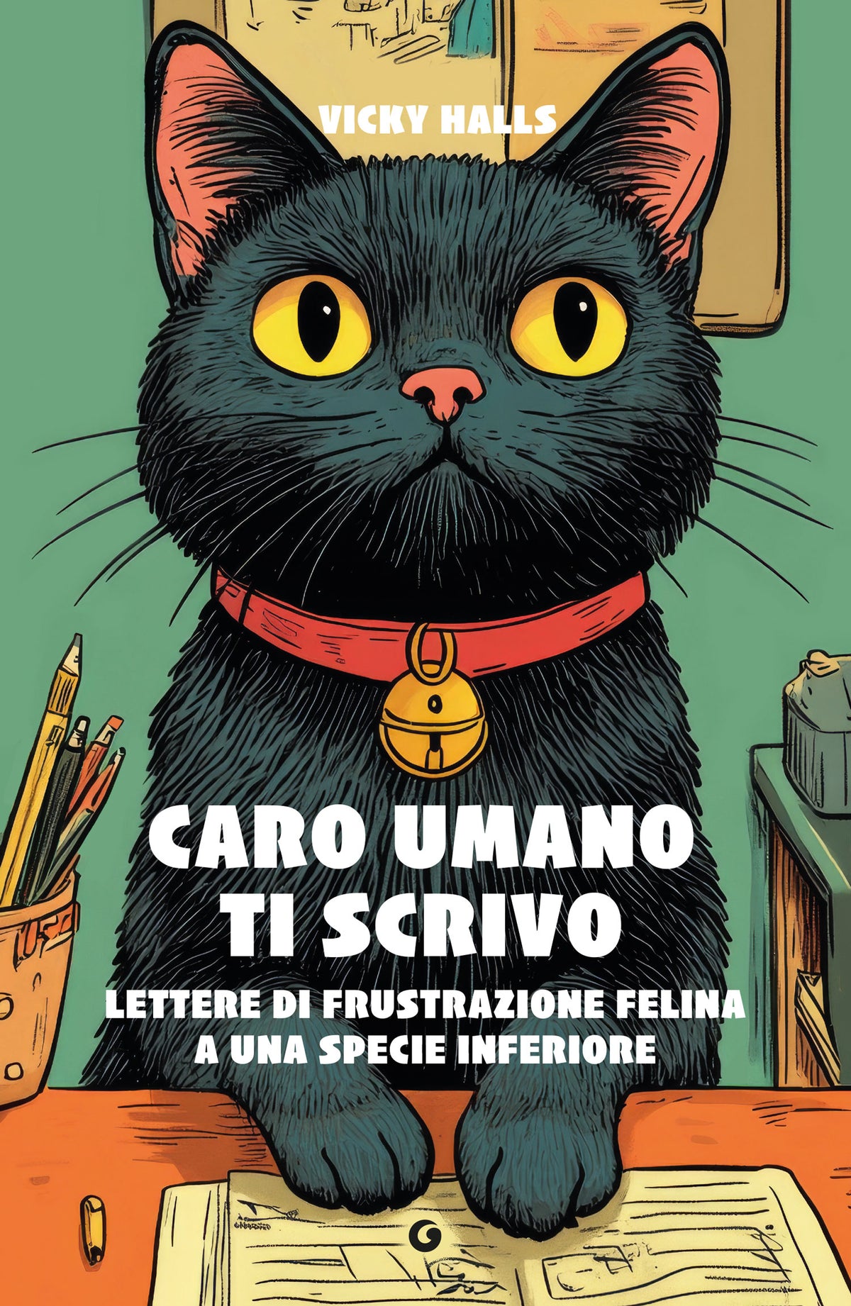 Caro umano ti scrivo. Lettere di frustrazione felina a una specie inferiore