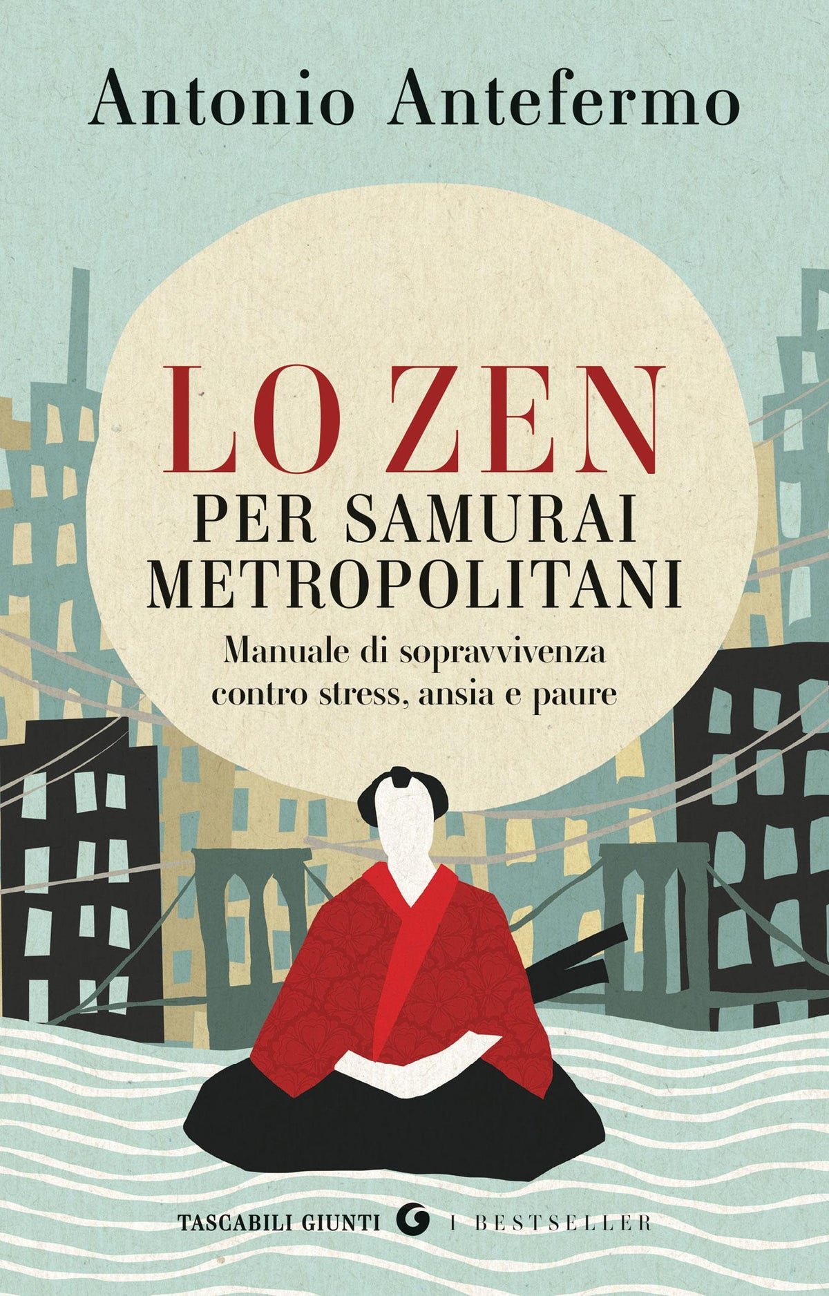 Lo zen per samurai metropolitani. Manuale di sopravvivenza contro stress, ansia e paure