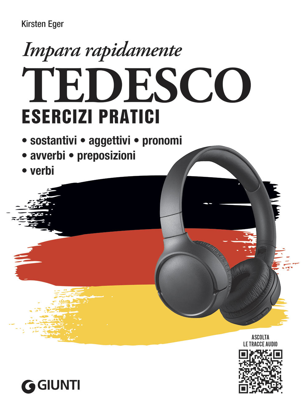 Tedesco. Esercizi pratici con tracce audio. Sostantivi, aggettivi, pronomi, avverbi, preposizioni, verbi
