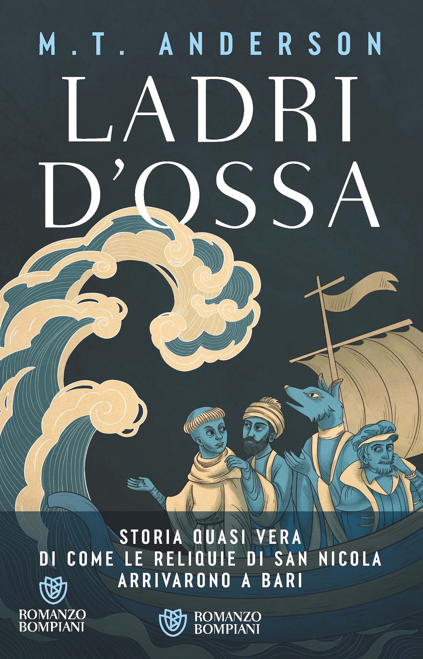 Ladri d'ossa. Storia quasi vera di come le reliquie di san Nicola arrivarono a Bari