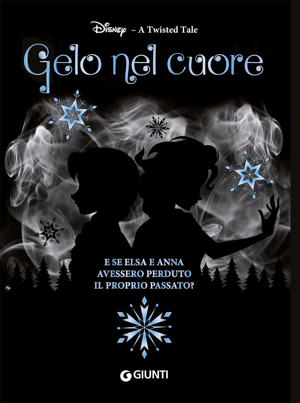 Gelo nel cuore. Frozen. A twisted tale. E se Elsa e Anna avessero perduto il proprio passato?