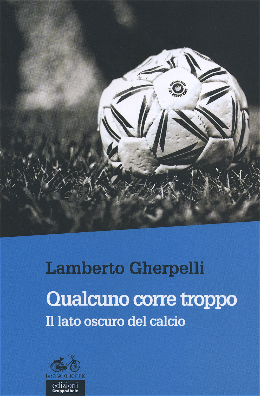 Qualcuno corre troppo. Il lato oscuro del calcio