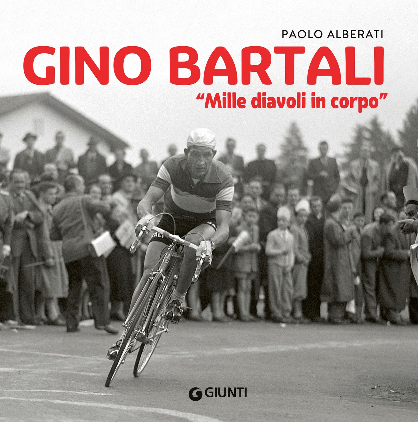 Gino Bartali . Mille diavoli in corpo