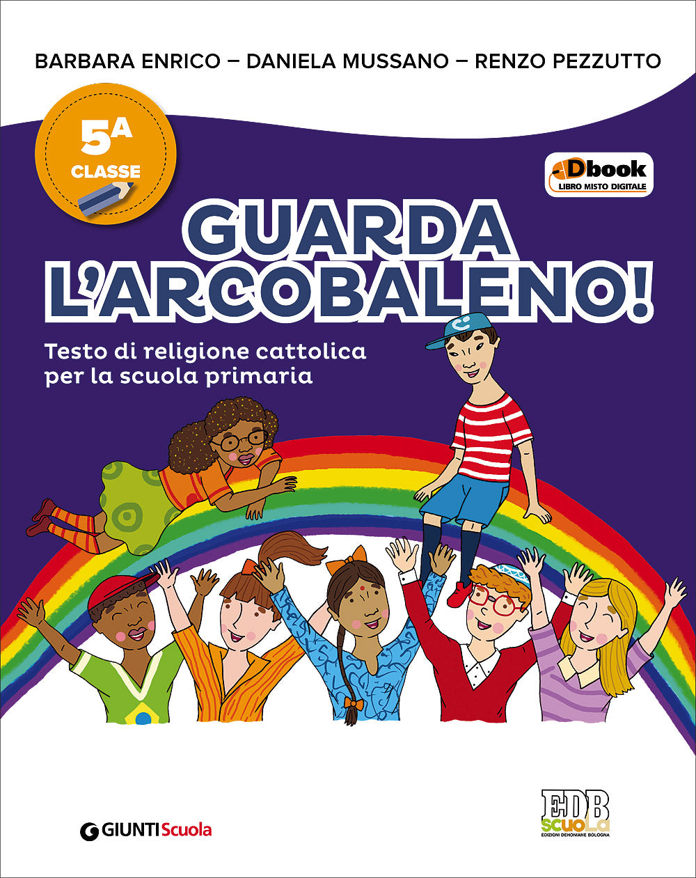 Guarda l'arcobaleno! 5. Testo di religione cattolica per la scuola primaria