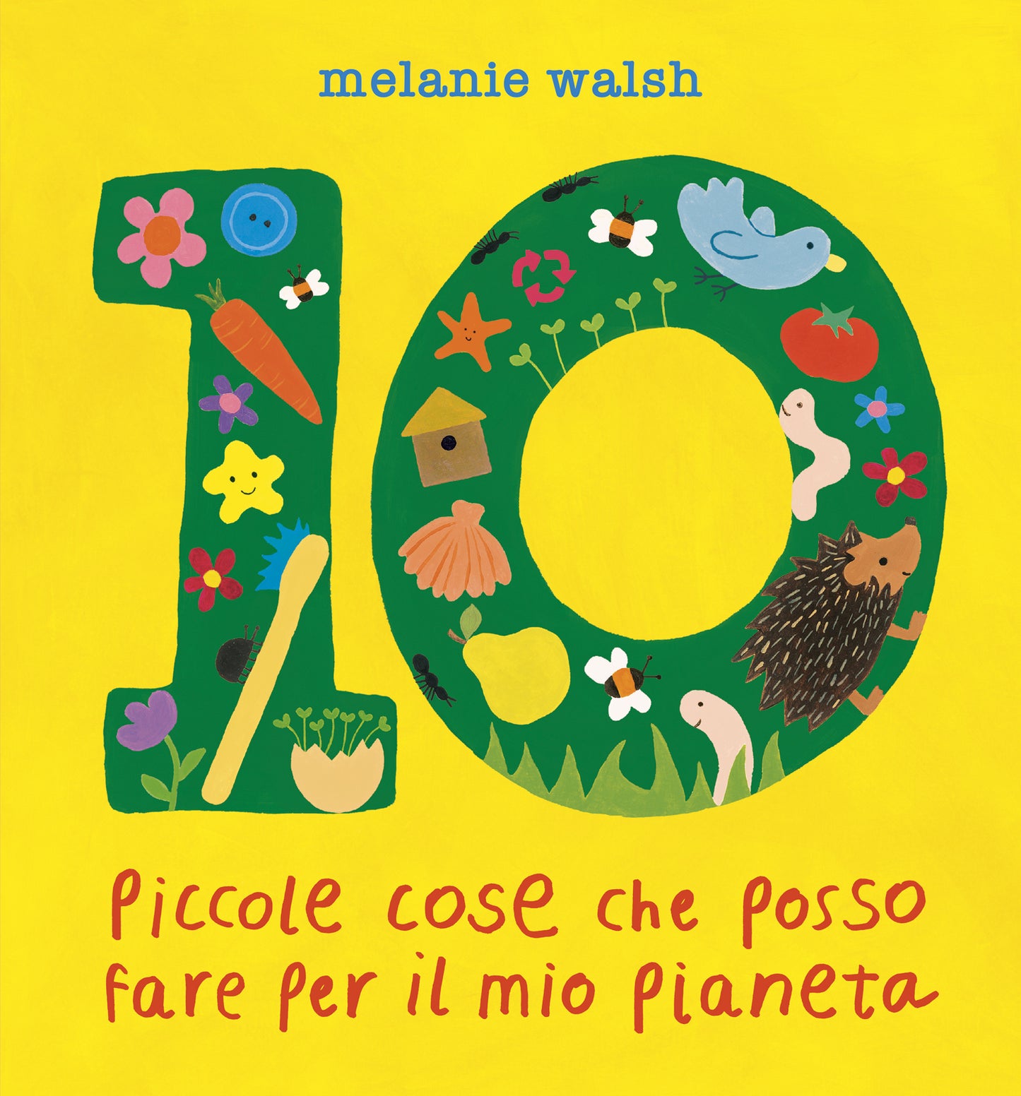 10 piccole cose che posso fare per il mio Pianeta. Il primo libro per l'ambiente per piccoli amici della Terra