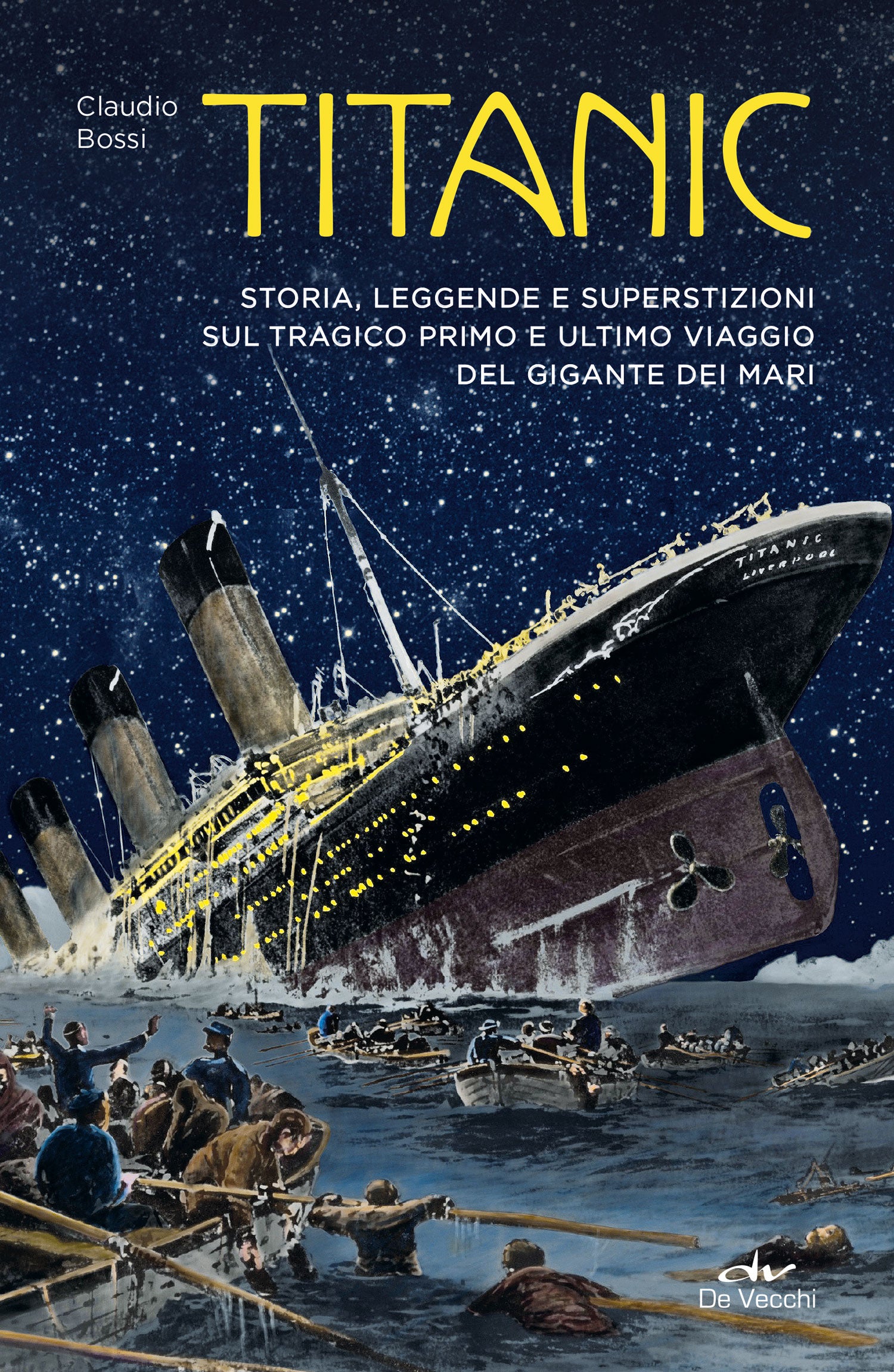 Titanic. Storia , leggenda e superstizioni sul tragico primo e ultimo viaggio del gigante dei mari