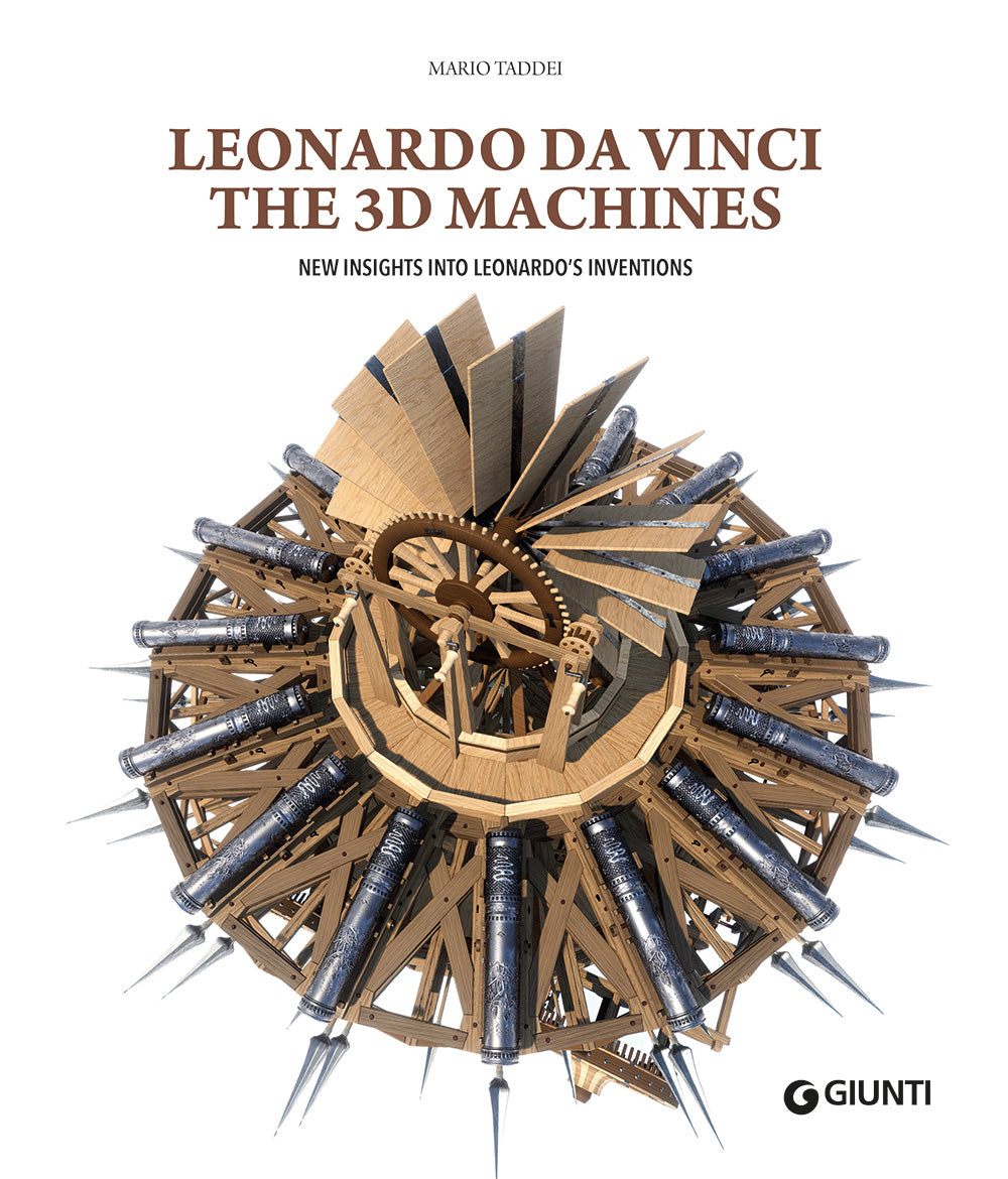 Leonardo da Vinci. The 3D machines. New insight into Leonardo's inventions