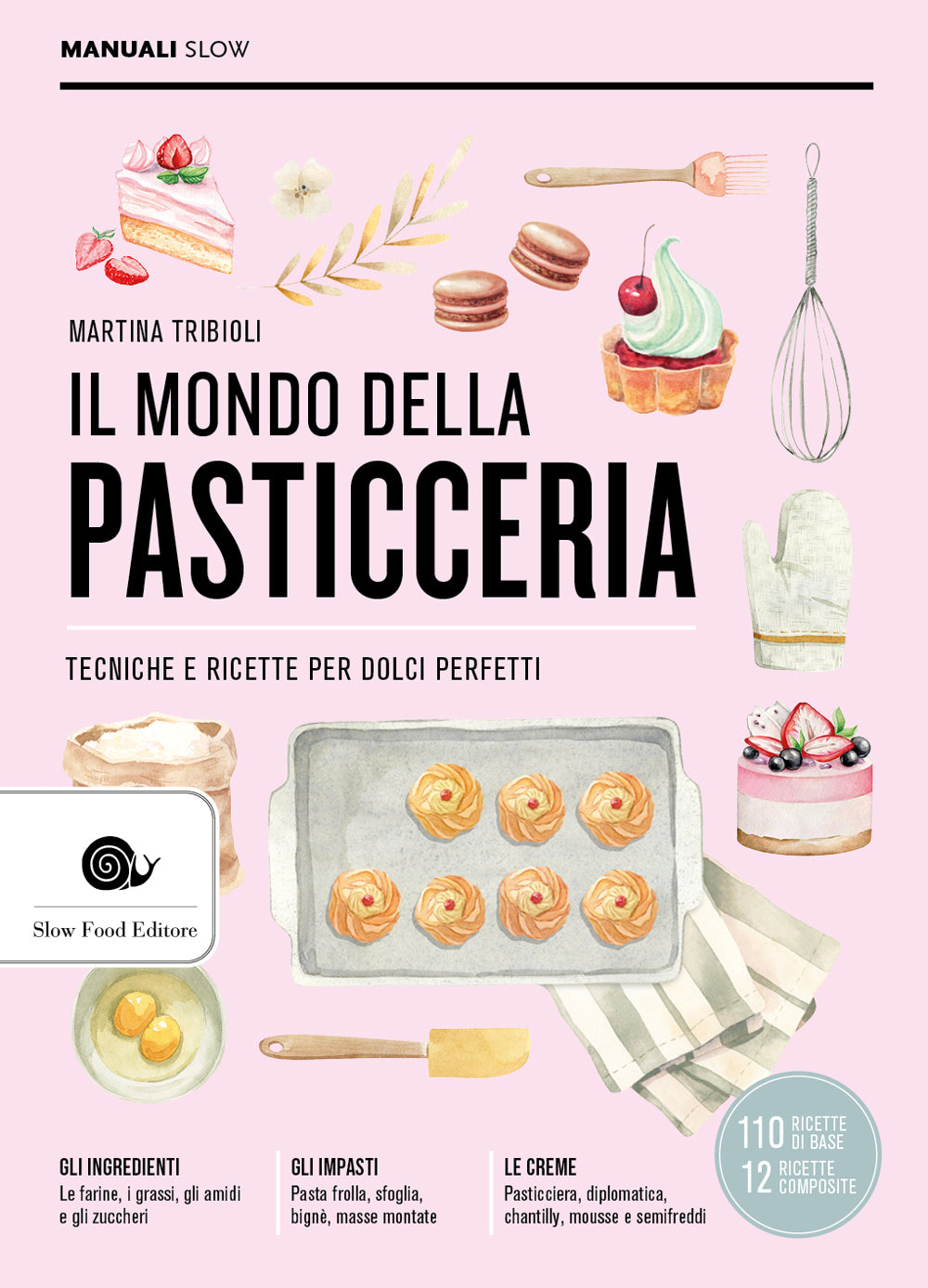 Il mondo della pasticceria. tecniche e ricette per dolci perfetti