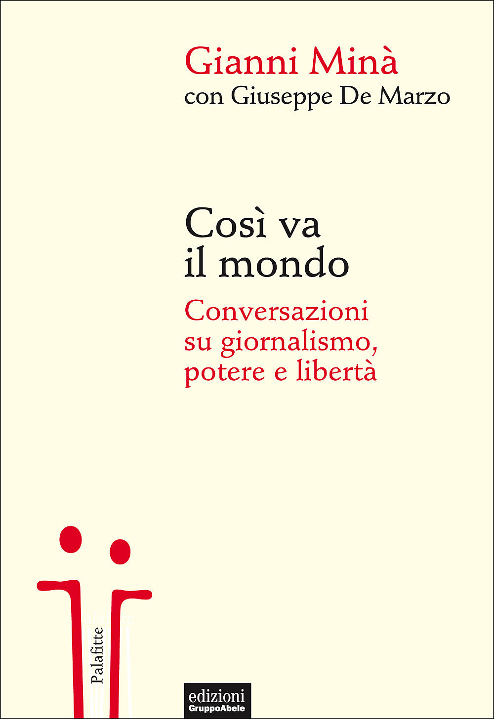 Così va il mondo. Conversazioni su giornalismo potere e libertà