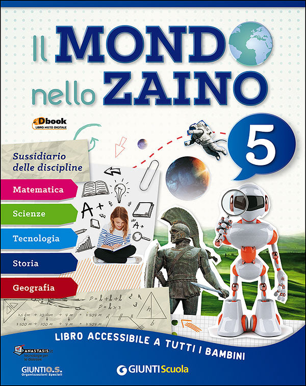 Il Mondo nello Zaino 5 - Sussidiario delle discipline. Matematica - Scienze - Tecnologia - Storia - Geografia