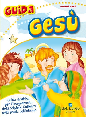 Gesù e i bambini - Guida insegnante. Guida didattica per l'insegnamento della religione Cattolica nella scuola dell'infanzia
