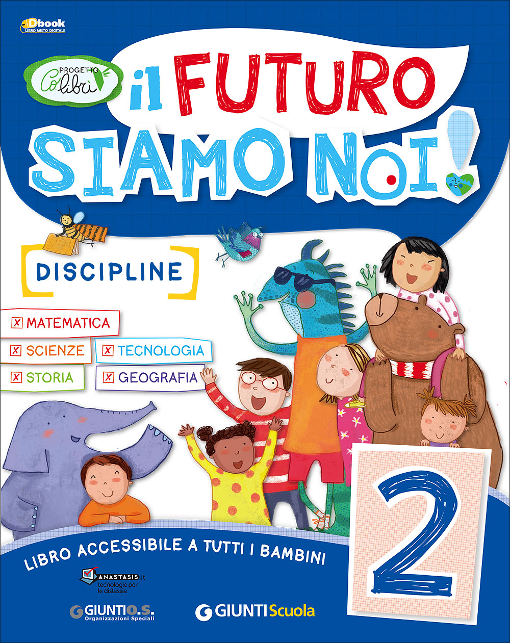 Il futuro siamo Noi! - Discipline 2. Matematica - Scienze - Tecnologia - Storia - Geografia