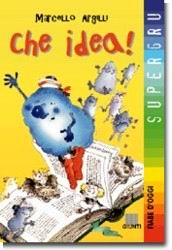 Che idea!. Fiabe sulle magiche creature del pensiero