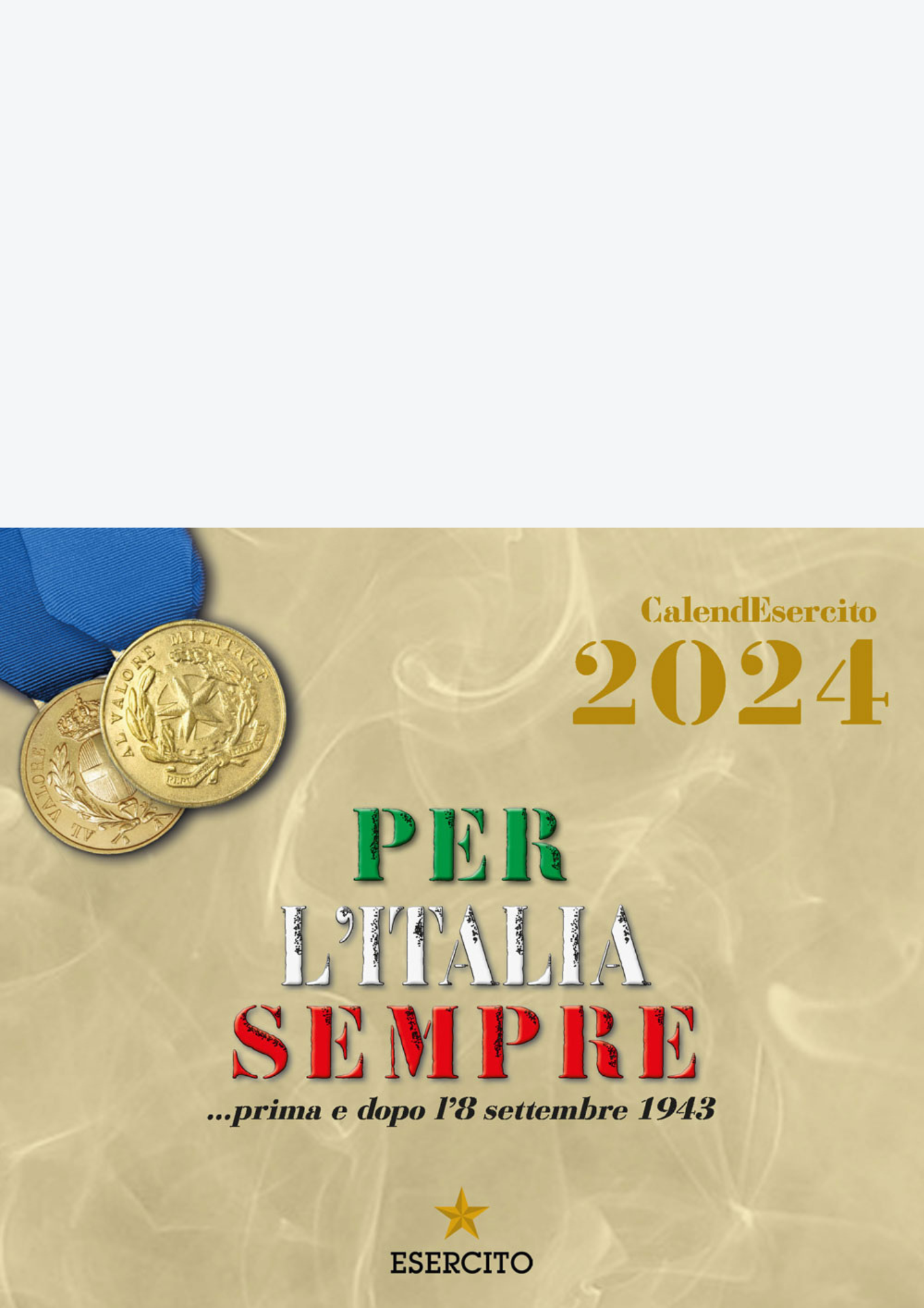 Calendario Esercito 2024 (da tavolo). Per l'Italia sempre... prima e dopo l'8 settembre 1943