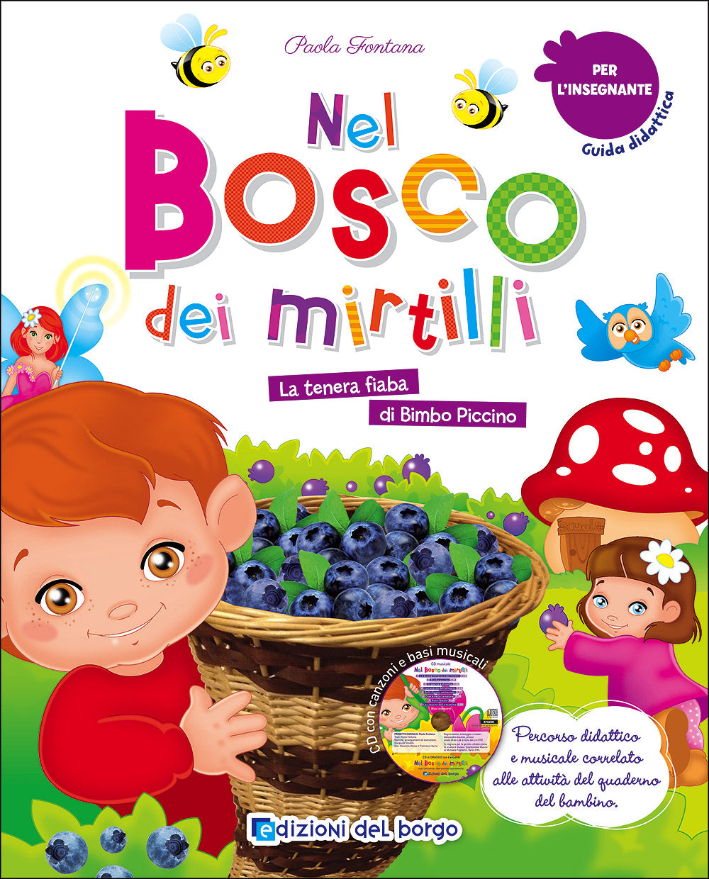 Nel bosco dei mirtilli - Guida didattica per l'insegnante + CD. La tenera fiaba di Bimbo Piccino - Percorso didattico e musicale correlato alle attività del quaderno del bambino