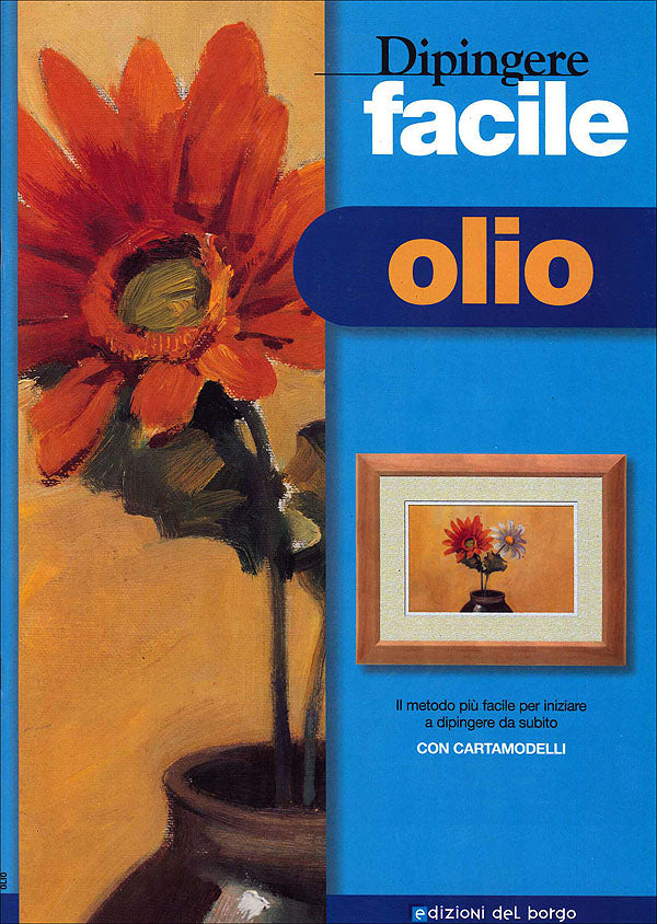 Dipingere facile - olio. Il metodo più facile per iniziare a dipingere da subito