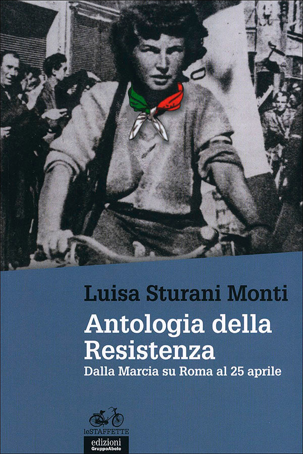 Antologia della Resistenza. Dalla marcia su Roma al 25 aprile