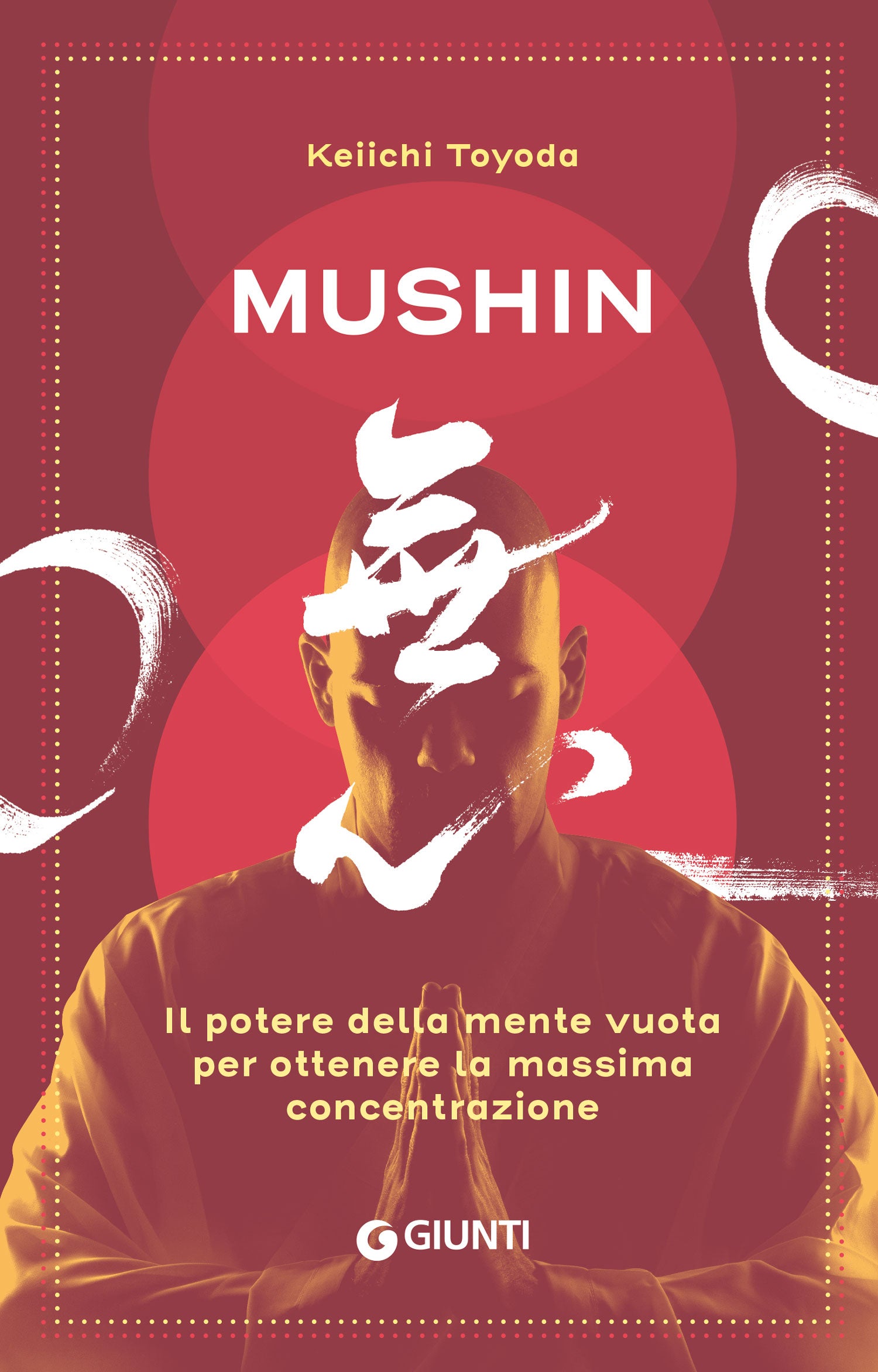 Mushin. Il potere della mente vuota per ottenere la massima concentrazione