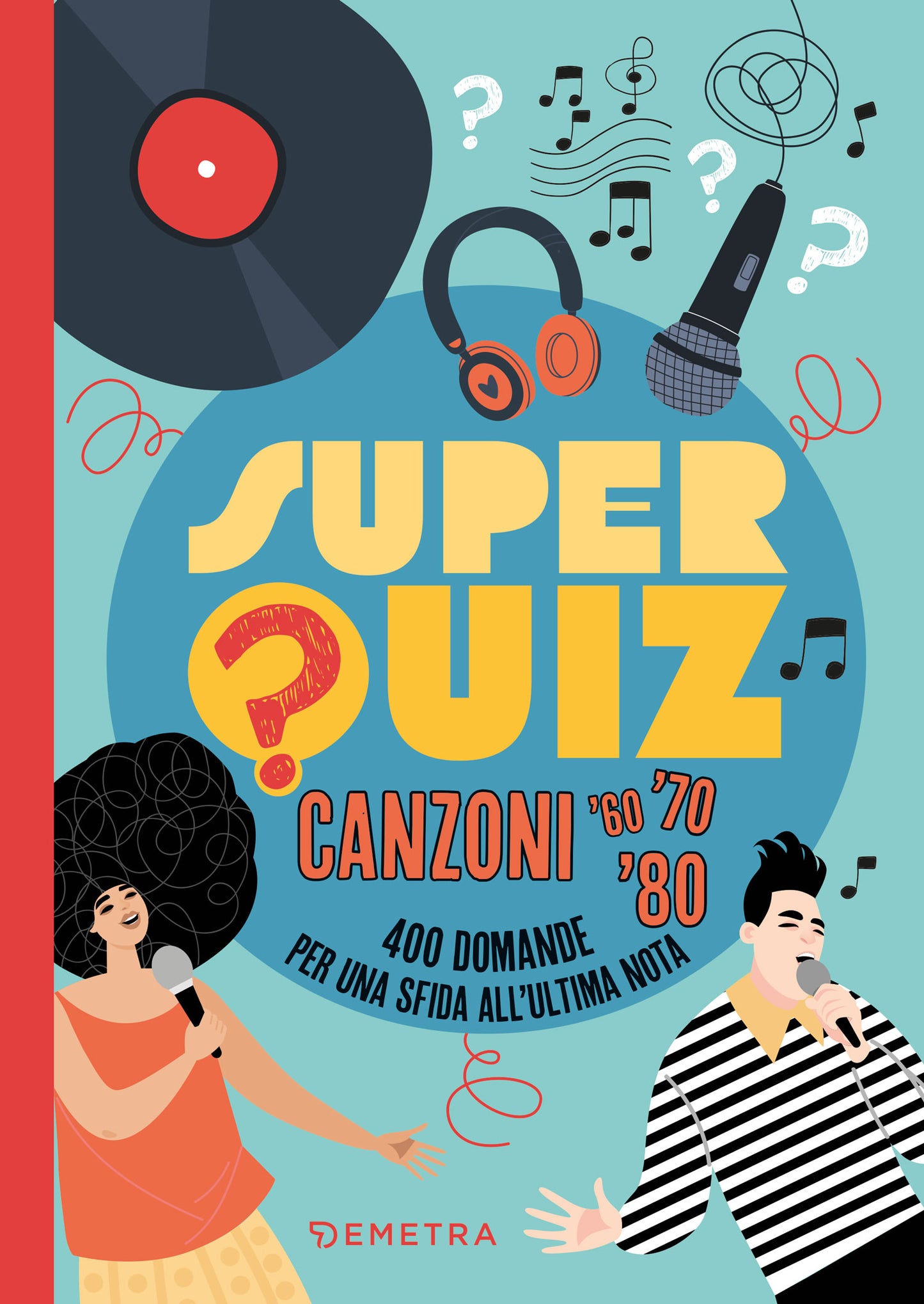 Super quiz canzoni. 400 domande per una sfida all'ultima nota