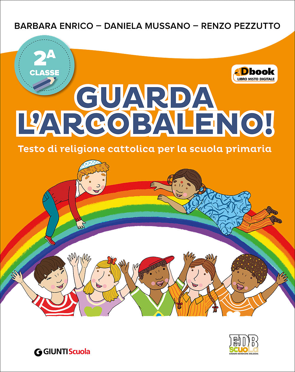 Guarda l'arcobaleno! 2. Testo di religione cattolica per la scuola primaria