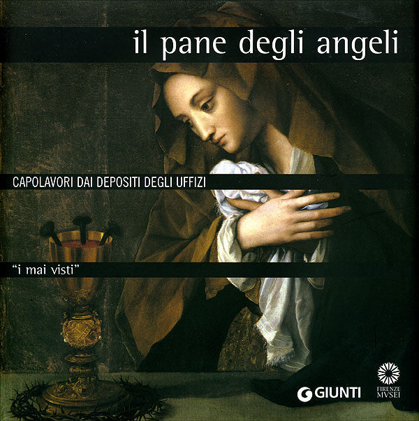 Il pane degli angeli. Capolavori dai depositi degli Uffizi