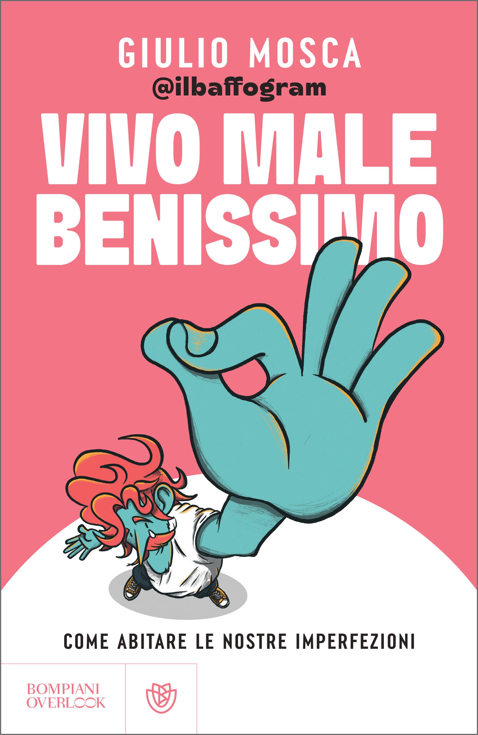 Vivo male benissimo. Come abitare le nostre imperfezioni