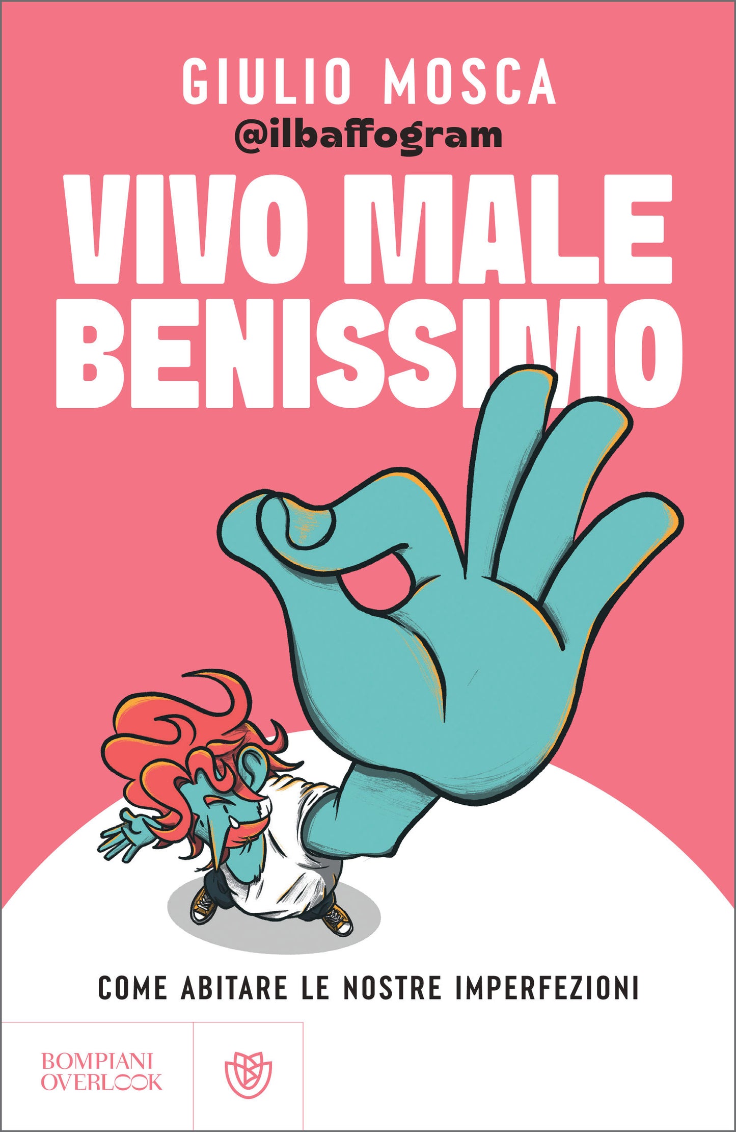 Vivo male benissimo. Come abitare le nostre imperfezioni