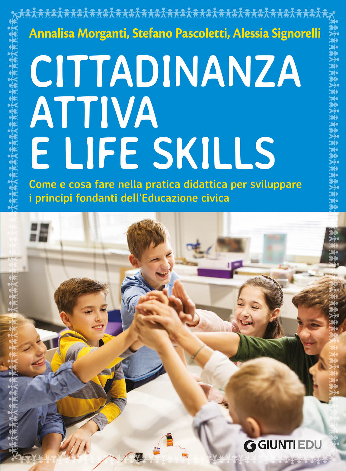 Cittadinanza attiva e life skills. Come e cosa fare nella pratica didattica per sviluppare i principi fondanti dell’Educazione Civica