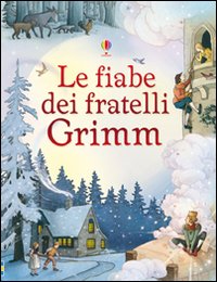 Le fiabe dei fratelli Grimm. Ediz. illustrata