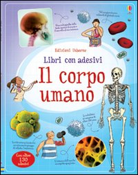 Il corpo umano. Con adesivi. Ediz. illustrata